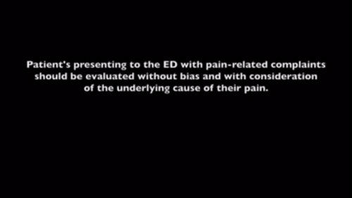 Screenshot from video with text overlay reading "Patient's presenting to the ED with pain-related complaints should be evaluated without bias and with consideration of the underlying cause of their pain"