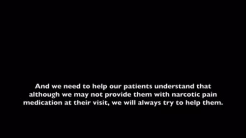 Screenshot from video with text overlay reading "And we need to help our patients understand that although we may not provide them with narcotic pain medication at their visit, we will always try to help them"